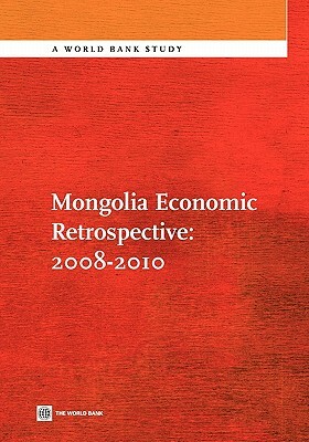 Mongolia Economic Retrospective 2008-2010 by World Bank