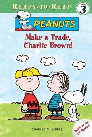 Make a Trade; Charlie Brown! by Charles M. Schulz