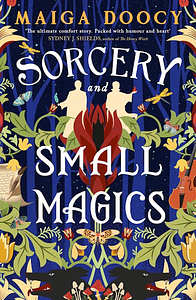 Sorcery and Small Magics by Maiga Doocy