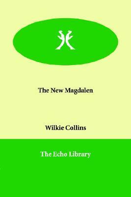 The New Magdalen by Wilkie Collins