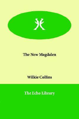 The New Magdalen by Wilkie Collins