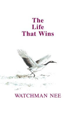 The Life That Wins by Watchman L. Nee