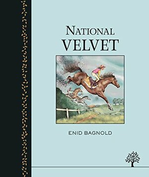National Velvet. Enid Bagnold by Enid Bagnold