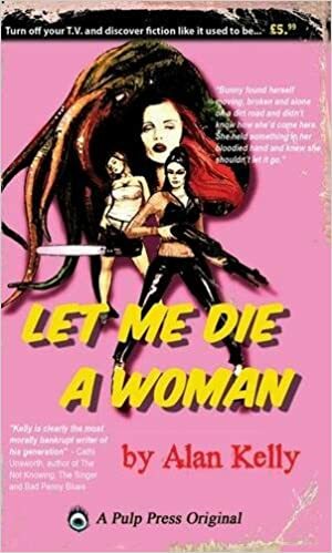 Let Me Die A Woman by Alan Kelly