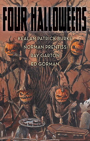 Four Halloweens by Norman Prentiss, Ray Garton, Ed Gorman, Kealan Patrick Burke