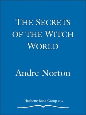 Secrets of the Witch World by Andre Norton