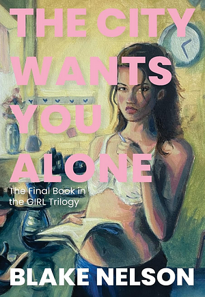 The City Wants You Alone by Blake Nelson