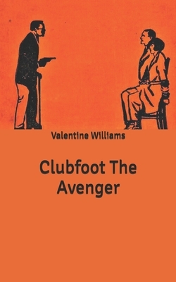 Clubfoot The Avenger by Valentine Williams