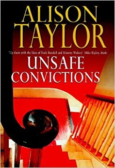 Unsafe Convictions by Alison G. Taylor