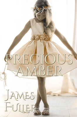 Precious Amber by James Fuller