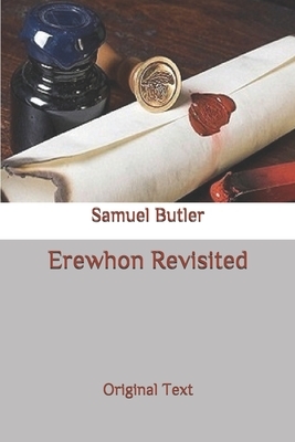 Erewhon Revisited: Original Text by Samuel Butler