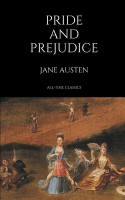 Pride and Prejudice (All-Time Classics) by Jane Austen