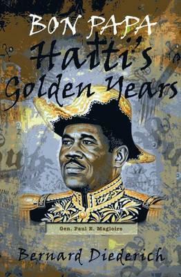 Bon Papa: Haiti's Golden Years by Bernard Diederich