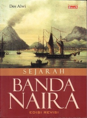 Sejarah Banda Naira by Des Alwi