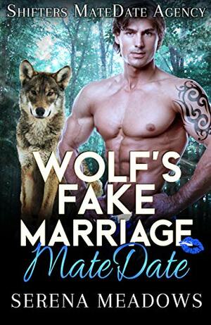 Wolf's Fake Marriage MateDate: Shifters MateDate Agency by Serena Meadows