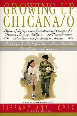 Growing Up Chicana/o by Rudolfo Anaya, Tiffany Ana López