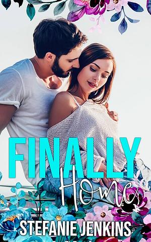 Finally Home  by Stefanie Jenkins