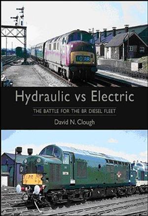 Hydraulic Vs Electric: The Battle for the BR Diesel Fleet by David Clough