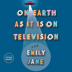 On Earth as It Is on Television by Emily Jane