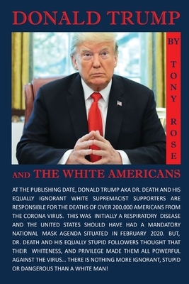 Donald Trump and the White Americans by Tony Rose