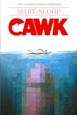 Cawk by Whit Slorp