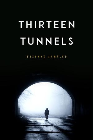 Thirteen Tunnels by Suzanne Samples