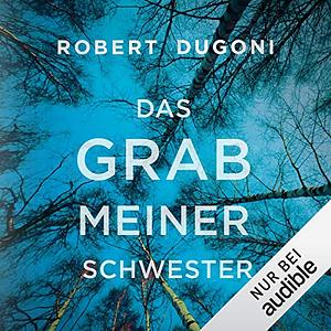 Das Grab meiner Schwester by Robert Dugoni