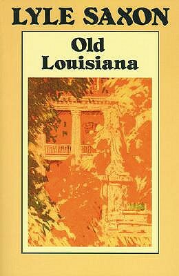 Old Louisiana by Lyle Saxon