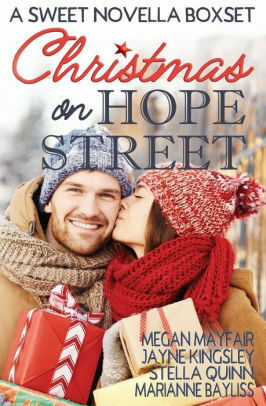 Christmas on Hope Street: A Sweet Romance Anthology by Jayne Kingsley, Megan Mayfair, Stella Quinn, Marianne Bayliss