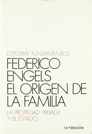 El origen de la familia, la propiedad privada y el Estado by Friedrich Engels