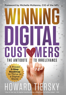 Winning Digital Customers: The Antidote to Irrelevance by Howard Howard