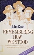 Remembering How We Stood: Bohemian Dublin at the Mid-Century by J.P. Donleavy, John Ryan