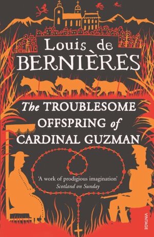 The Troublesome Offspring of Cardinal Guzman by Louis de Bernières