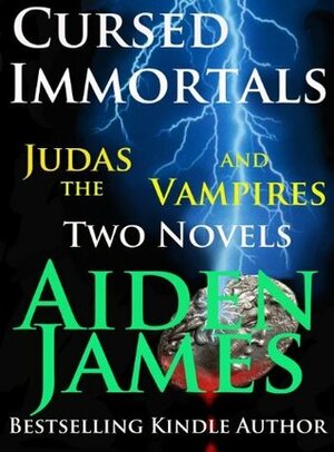 Cursed Immortals Omnibus 1: Judas & The Vampires by Aiden James