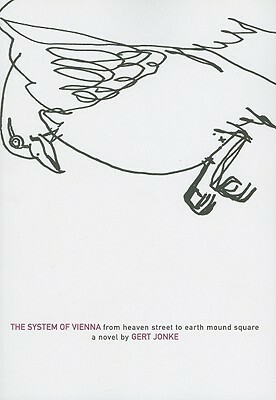 The System of Vienna: From Heaven Street to Earth Mound Square by Vincent Kling, Gert Jonke