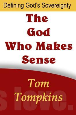 The God Who Makes Sense: "Defining God's Sovereignty" by Tom Tompkins