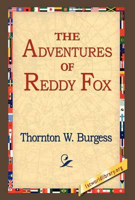 The Adventures of Reddy Fox by Thornton W. Burgess