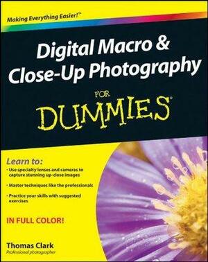 Digital Macro and Close-Up Photography For Dummies by Thomas Clark