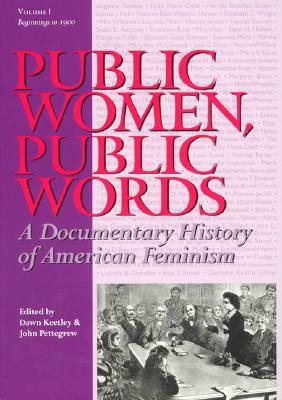 Public Women, Public Words: A Documentary History of American Feminism by 