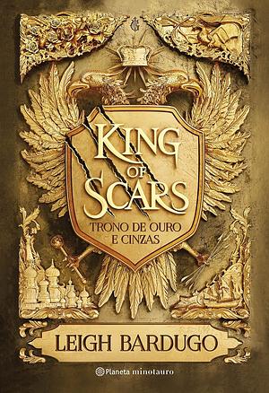 King of Scars (Duologia Nikolai 1): Trono de ouro e cinzas by Leigh Bardugo