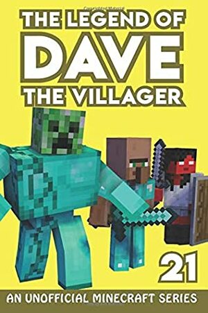 Dave the Villager 21: An Unofficial Minecraft Series (The Legend of Dave the Villager) by Dave Villager