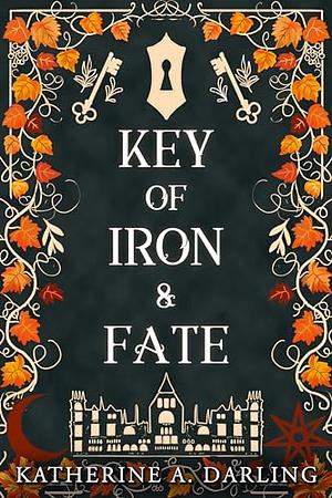 Key of Iron and Fate by Katherine A. Darling