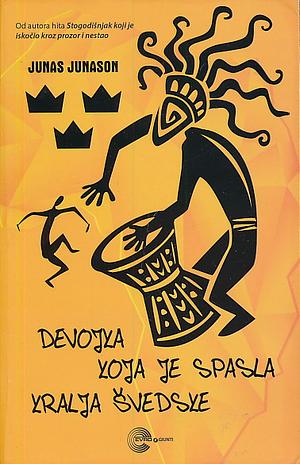 Devojka koja je spasla kralja Švedske by Jonas Jonasson