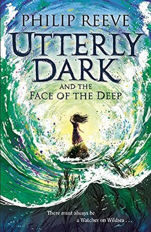  Utterly Dark and the Face of the Deep by Philip Reeve