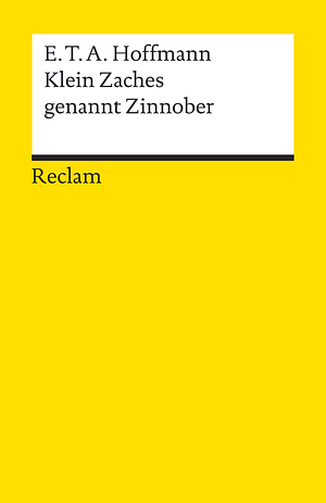 Klein Zaches genannt Zinnober by E.T.A. Hoffmann