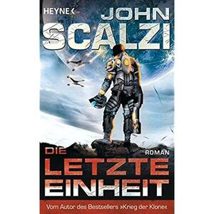 Die letzte Einheit by John Scalzi