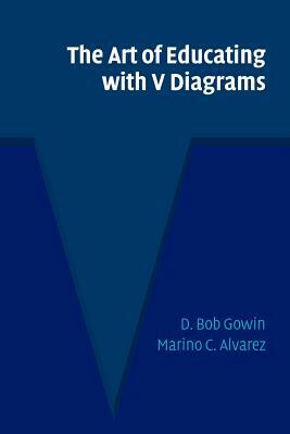 The Art of Educating with V Diagrams by Marino C. Alvarez, D. Bob Gowin