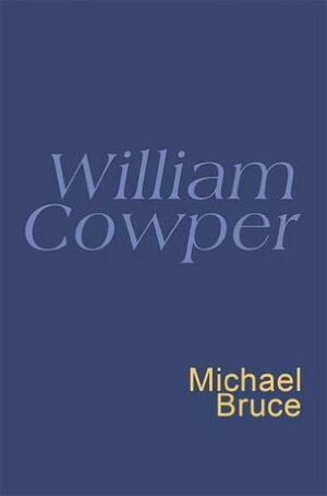 William Cowper: Everyman's Poetry by William Cowper, Michael Bruce
