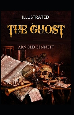 The Ghost Illustrated by Arnold Bennett