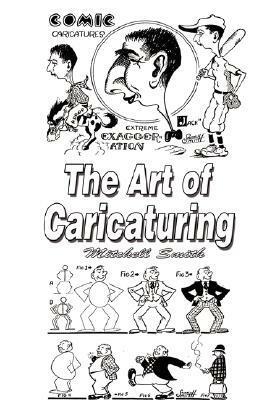 The Art of Caricaturing: Making Comics by Mitchell Smith